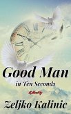 Good Man in Ten Seconds (eBook, ePUB) Good Man in Ten Seconds (eBook, ePUB)