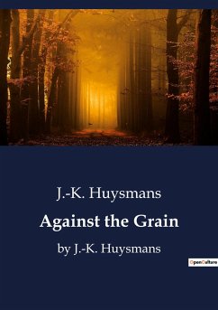 Against the Grain - Huysmans, J. -K.