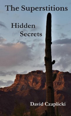 The Superstitions Hidden Secrets - Czaplicki, David