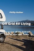 Off Grid RV Living: How To live The Grid Full Time on Your on Terms