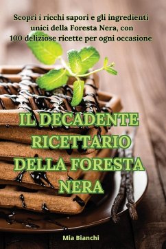 IL DECADENTE RICETTARIO DELLA FORESTA NERA - Mia Bianchi