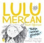 Lulu Mercan Hayati Ögreniyor 3 - Bütün Renkler Güzeldir