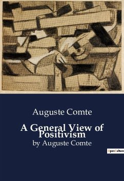 A General View of Positivism - Comte, Auguste