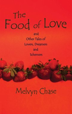 The Food of Love: And Other Tales of Lovers, Dreamers and Schemers - Chase, Melvyn