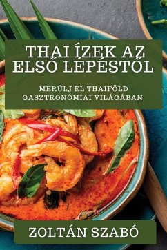 Thai Ízek Az Els¿ Lépést¿l - Szabó, Zoltán