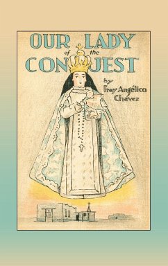 Our Lady of the Conquest - Chavez, Fray Angelico; Chavez, Angelico