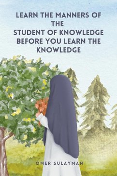 Learn the Manners of the Student of Knowledge before You Learn the Knowledge - Sulayman, Omer