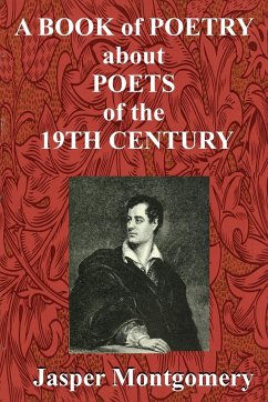 A Book of Poetry about Poets of the 19th Century - Montgomery, Jasper