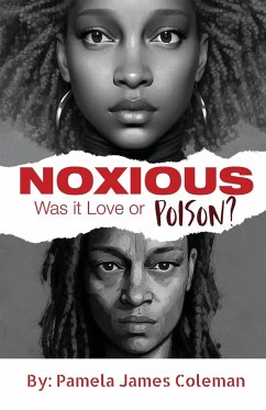 NOXIOUS   Was it Love or Poison? - Coleman, Pamela James
