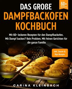 Das große Dampfbackofen Kochbuch (eBook, ePUB) - Kleinbach, Carina