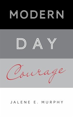 Modern Day Courage - Murphy, Jalene E.