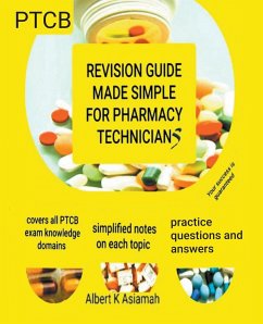 Revision Guide Made Simple For Pharmacy Technicians - PTCB - Asiamah, Albert