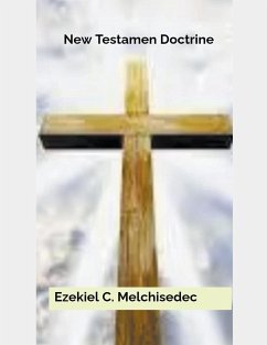 New Testament Doctrine - Melchisedec, Ezekiel C.