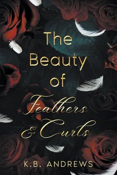 The Beauty of Feathers and Curls - Andrews, K B