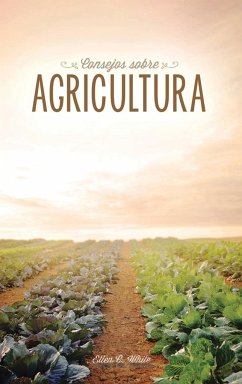 Consejos sobre agricultura - White, Ellen G.