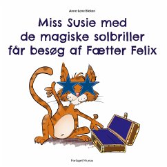 Miss Susie med de magiske solbriller får besøg af Fætter Felix - Bleken, Anne-Lene