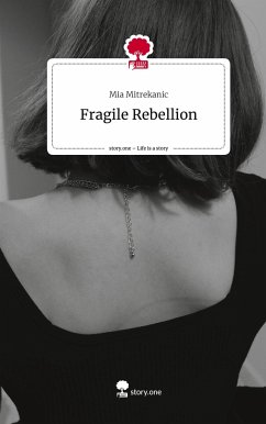 Fragile Rebellion. Life is a Story - story.one - Mitrekanic, Mia