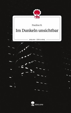 Cover Im Dunkeln unsichtbar. Life is a Story - story.one