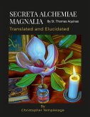 SECRETA ALCHEMIAE MAGNALIA Translated and Elucidated
