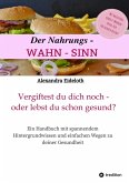 Der Nahrungs-WAHN-SINN! (eBook, ePUB)