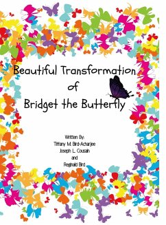 Beautiful Transformation of Bridget the Butterfly - Bird-Acharjee, Tiffany; Cousain, Joseph; Bird, Reginald