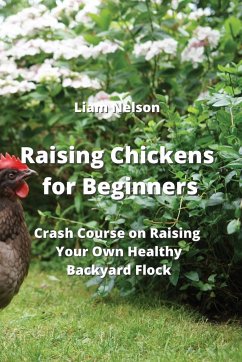 Raising Chickens for Beginners - Nelson, Liam