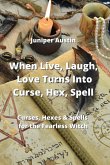 When Live, Laugh, Love Turns Into Curse, Hex, Spell