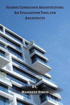 Seismic Conscious Architecture: An Evaluation Tool for Architects - Singh, Mandeep