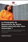 La Pasárgada de Boaventura de Sousa Santos pourrait-elle nous émanciper ?