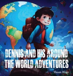 Dennis and His Around the World Adventures - Blair, Thom