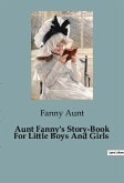 Aunt Fanny's Story-Book For Little Boys And Girls