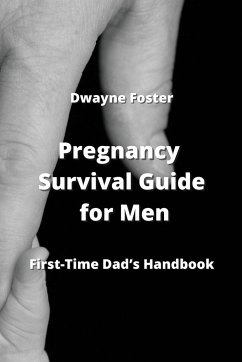 Pregnancy Survival Guide for Men - Foster, Dwayne