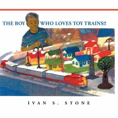 The Boy Who Loves Toy Trains!! - Stone, Ivan S.