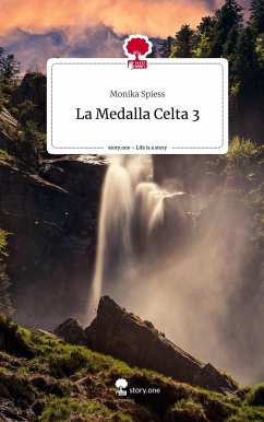 La Medalla Celta 3. Life is a Story - story.one - Spiess, Monika