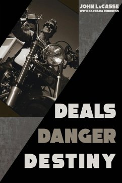 Deals, Danger, Destiny - Lacasse, John