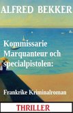 Kommissarie Marquanteur och specialpistolen: Frankrike Kriminalroman (eBook, ePUB)