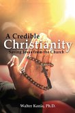 A Credible Christianity: Saving Jesus from the Church