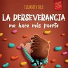 La perseverancia me hace más fuerte - Bild 1