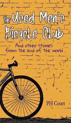 The Used Men's Bicycle Club and Other Stories from the End of the World - Court, Ph