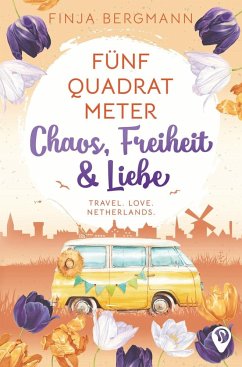 Fünf Quadratmeter Chaos, Freiheit & Liebe - Bergmann, Finja