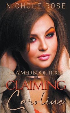 Claiming Caroline - Rose, Nichole