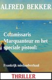 Commissaris Marquanteur en het speciale pistool: Frankrijk misdaadverhaal (eBook, ePUB)