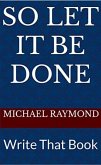 So Let It Be Done Write That Book (eBook, ePUB)