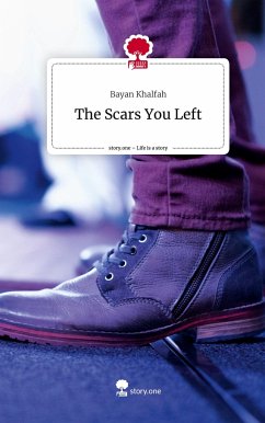 The Scars You Left. Life is a Story - story.one - Khalfah, Bayan