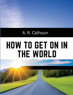 How to Get on in the World - A. R. Calhoun