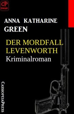 Der Mordfall Levenworth: Kriminalroman (eBook, ePUB) - Green, Anna Katharine