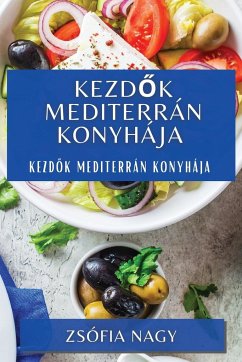 Kezd¿k Mediterrán Konyhája - Nagy, Zsófia