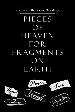 Pieces of Heaven for Fragments on Earth - Headley, Denecia Branson