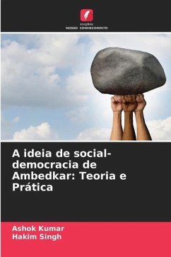 A ideia de social-democracia de Ambedkar: Teoria e Prática - Kumar, Ashok;Singh, Hakim