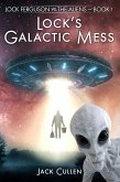 Lock's Galactic Mess (Lock Ferguson vs. The Aliens, #1) (eBook, ePUB)